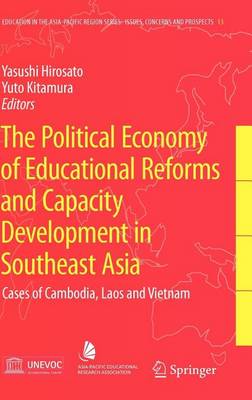 Cover of The Political Economy of Educational Reforms and Capacity Development in Southeast Asia: Cases of Cambodia, Laos and Vietnam