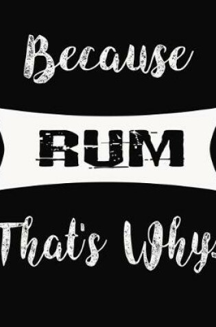 Cover of Because Rum That's Why