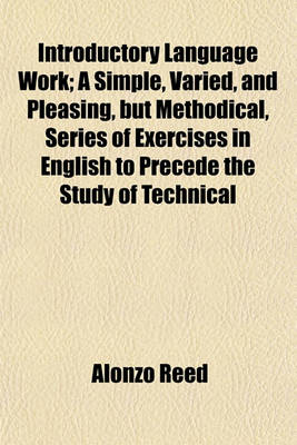 Book cover for Introductory Language Work; A Simple, Varied, and Pleasing, But Methodical, Series of Exercises in English to Precede the Study of Technical