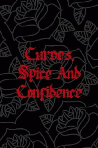 Cover of Curves, Spice And Confidence
