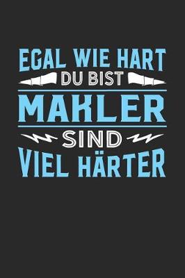 Book cover for Egal wie hart du bist Makler sind viel harter