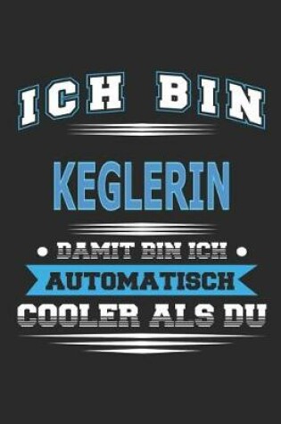 Cover of Ich bin Keglerin Damit bin ich automatisch cooler als du