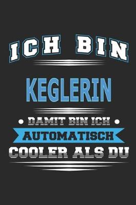 Book cover for Ich bin Keglerin Damit bin ich automatisch cooler als du