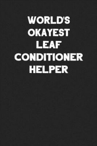 Cover of World's Okayest Leaf Conditioner Helper