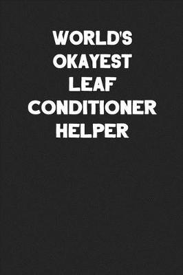 Book cover for World's Okayest Leaf Conditioner Helper