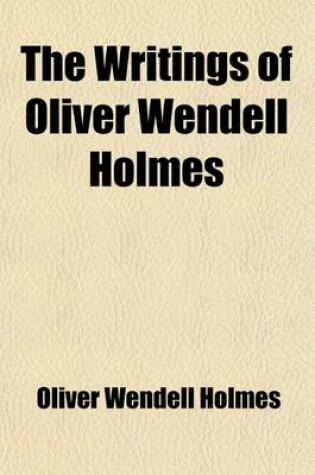 Cover of The Writings of Oliver Wendell Holmes (Volume 8)