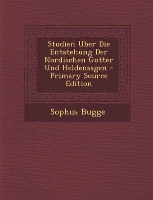 Book cover for Studien Uber Die Entstehung Der Nordischen Gotter Und Heldensagen - Primary Source Edition