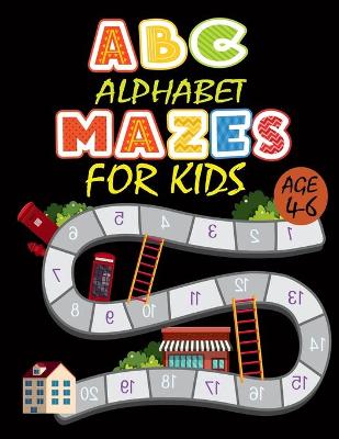 Book cover for ABC Alphabet Mazes For Kids Age 4-6