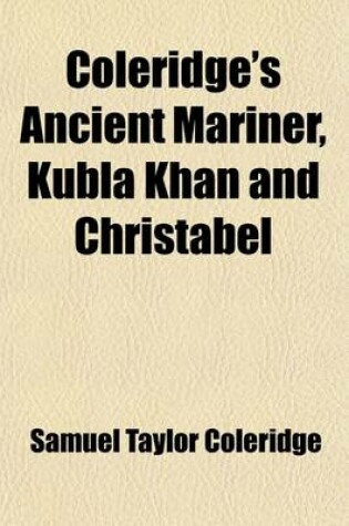 Cover of Coleridge's Ancient Mariner, Kubla Khan and Christabel