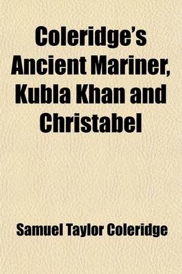 Book cover for Coleridge's Ancient Mariner, Kubla Khan and Christabel