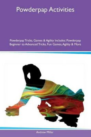 Cover of Powderpap Activities Powderpap Tricks, Games & Agility Includes