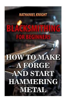 Cover of Blacksmithing For Beginners