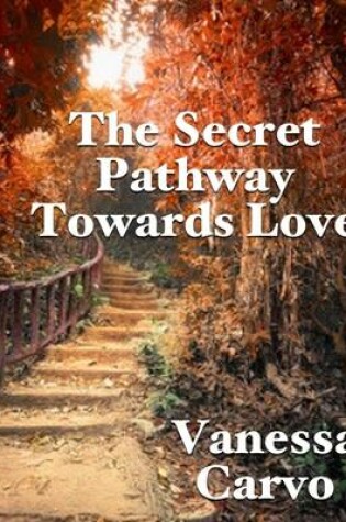 Cover of The Secret Pathway Towards Love