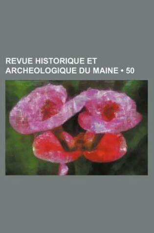 Cover of Revue Historique Et Archeologique Du Maine (50)