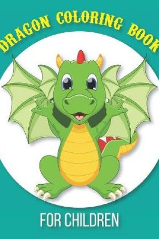 Cover of Dragon Coloring Book for Children