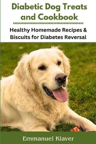 Cover of Diabetic Dog Treats and Cookbook