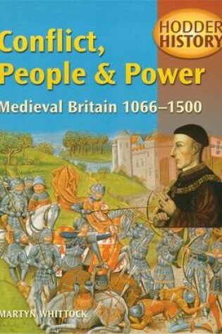 Cover of Conflict, People and Power: Medieval Britain 1066-1500