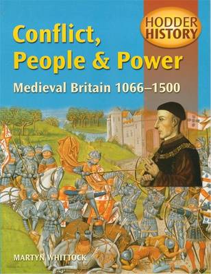 Book cover for Conflict, People and Power: Medieval Britain 1066-1500