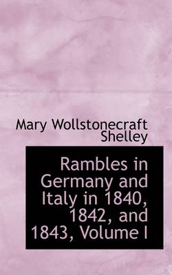 Book cover for Rambles in Germany and Italy in 1840, 1842, and 1843, Volume I
