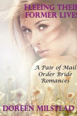 Cover of Fleeing Their Former Lives: A Pair of Mail Order Bride Romances