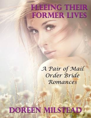 Book cover for Fleeing Their Former Lives: A Pair of Mail Order Bride Romances
