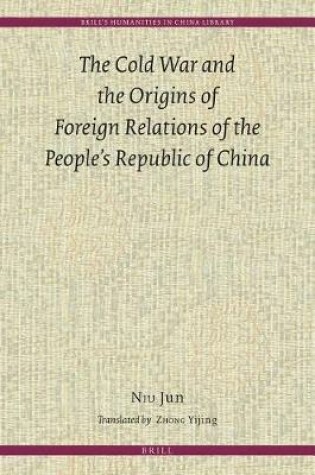 Cover of The Cold War and the Origins of Foreign Relations of the People's Republic of China