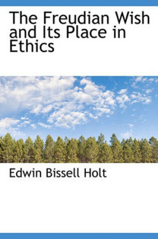 Cover of The Freudian Wish and Its Place in Ethics