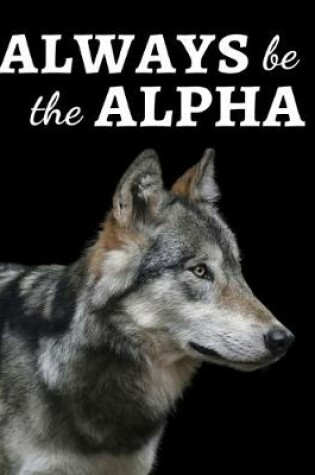 Cover of Always Be The Alpha
