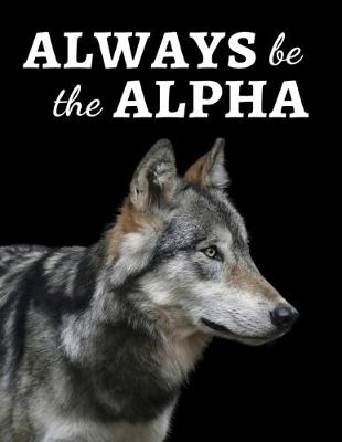 Book cover for Always Be The Alpha