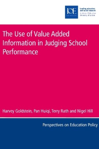 Cover of The Use of Value Added Information in Judging School Performance