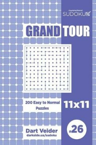 Cover of Sudoku Grand Tour - 200 Easy to Normal Puzzles 11x11 (Volume 26)