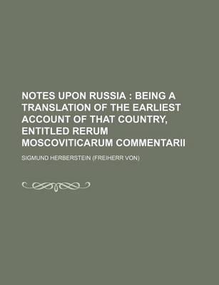 Book cover for Notes Upon Russia (Volume 1); Being a Translation of the Earliest Account of That Country, Entitled Rerum Moscoviticarum Commentarii