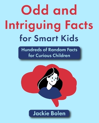 Book cover for Odd and Intriguing Facts for Smart Kids