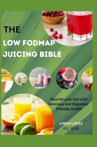 Cover of The Low Fodmap Juicing Bibile