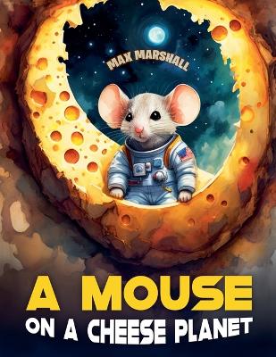 Book cover for A Mouse on a Cheese Planet