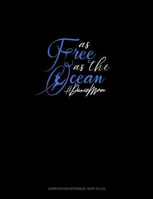 Cover of As Free As The Ocean #DanceMom