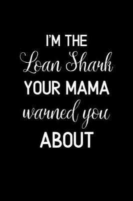 Book cover for I'm the Loan Shark your Mama Warned you About