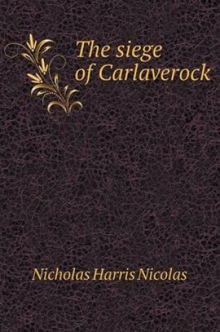 Cover of The siege of Carlaverock
