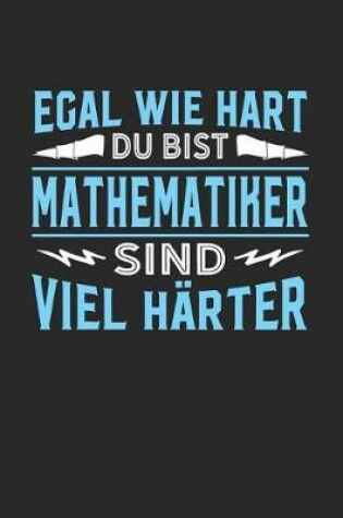 Cover of Egal wie hart du bist Mathematiker sind viel harter