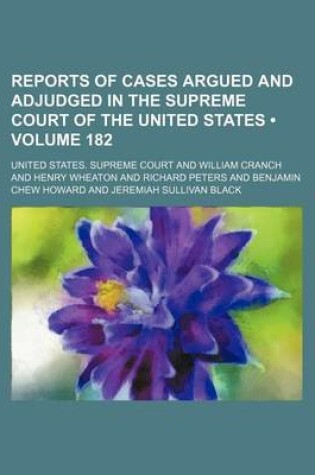 Cover of Reports of Cases Argued and Adjudged in the Supreme Court of the United States (Volume 182)