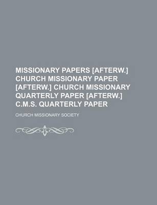 Book cover for Missionary Papers [Afterw.] Church Missionary Paper [Afterw.] Church Missionary Quarterly Paper [Afterw.] C.M.S. Quarterly Paper