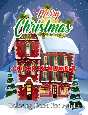 Cover of Merry Christmas Color By Number Coloring Book For Adults