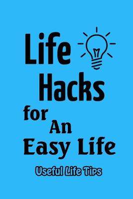 Book cover for Life Hacks for An Easy Life