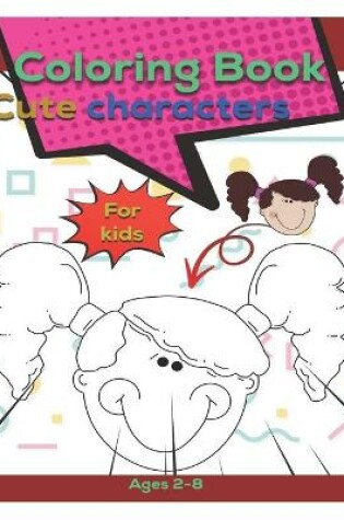 Cover of Coloring book Cute characters for kids ages 2-8