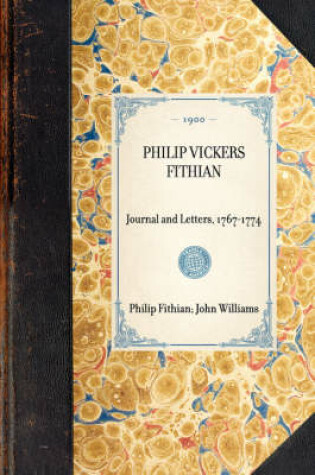 Cover of PHILIP VICKERS FITHIAN Journal and Letters, 1767-1774