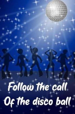 Book cover for Follow the Call of the Disco Ball