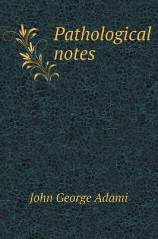 Cover of Pathological notes