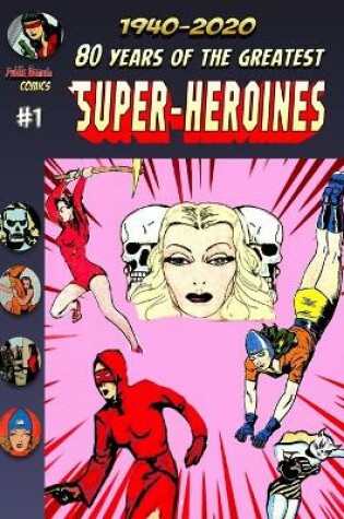 Cover of 80 Years Of The Greatest Super-Heroines #1