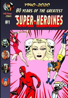 Book cover for 80 Years Of The Greatest Super-Heroines #1