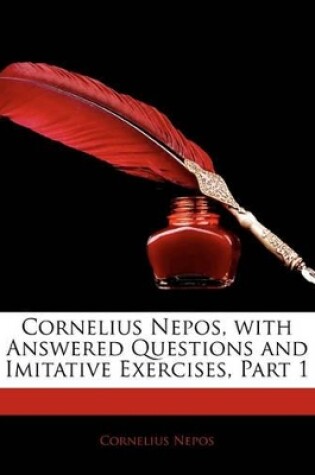 Cover of Cornelius Nepos, with Answered Questions and Imitative Exercises, Part 1